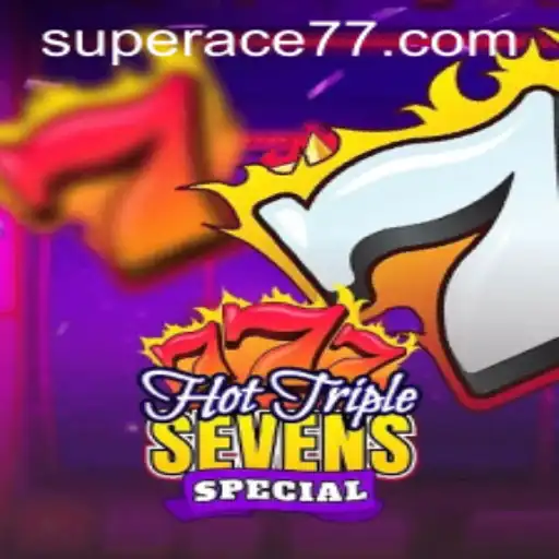 HotTripleSevensSpecial: The Ultimate Gaming Experience with Super Ace