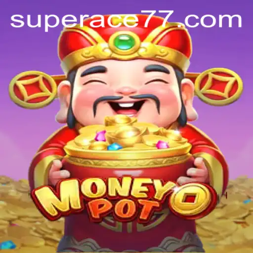 Exploring MoneyPot: The Ultimate Game Experience with Super Ace