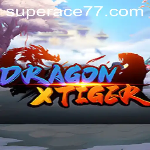 Unleashing the Thrills of DragonXTiger: Embrace the 'Super Ace' Phenomenon