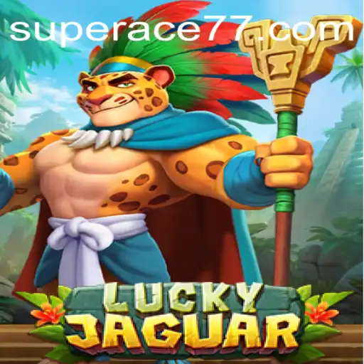 Dive into the Exciting World of LuckyJaguar: Featuring the Enigmatic Super Ace