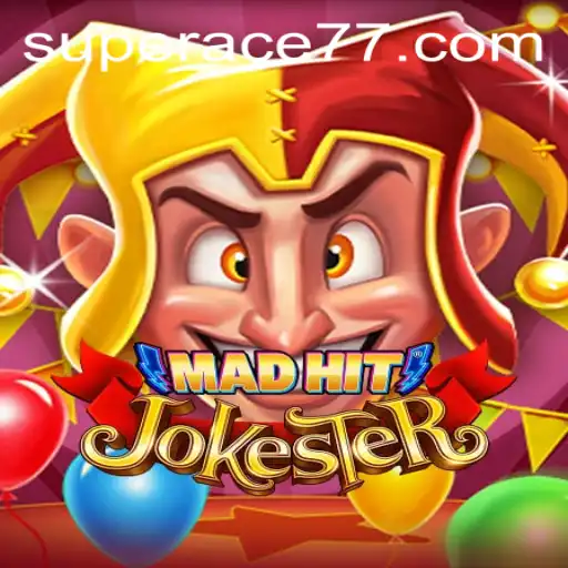 Unleashing Chaos in MadHitJokester: The Game Masterpiece with the Super Ace Twist