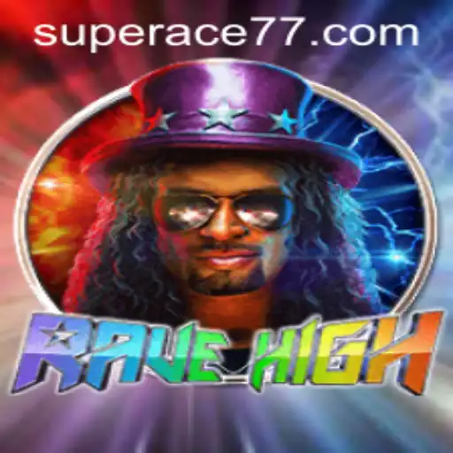 Exploring the Thrilling World of RaveHigh Featuring Super Ace
